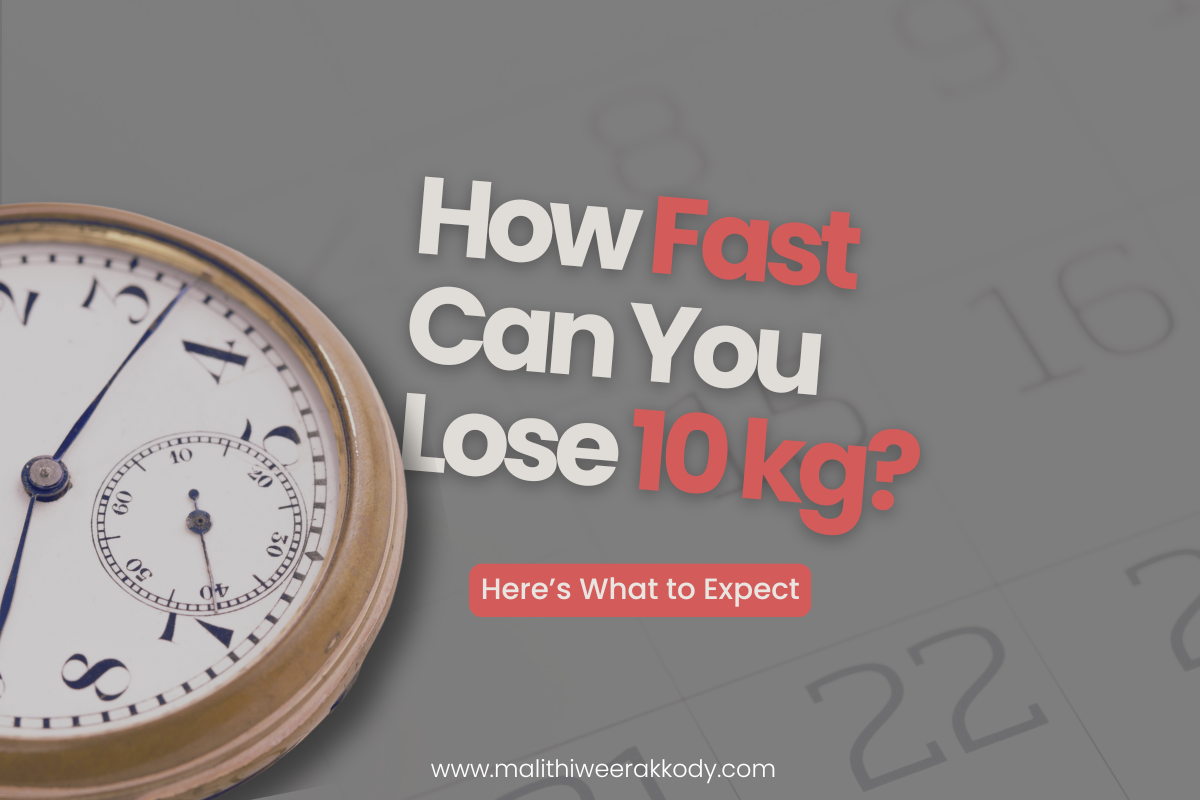 How Fast Can You Lose 10 kg? - Malithi Weerakkody